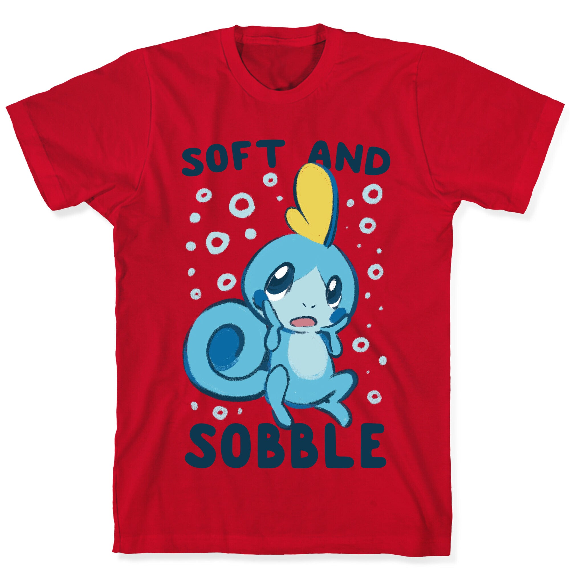 Soft and Sobble T-Shirt